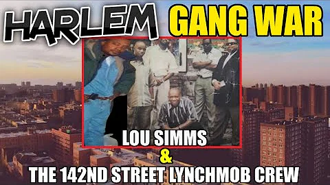 Harlem Gang War - The Story Of Lou Simms & The 142nd Street Lynchmob Crew