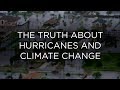 The Truth About Hurricanes and Climate Change