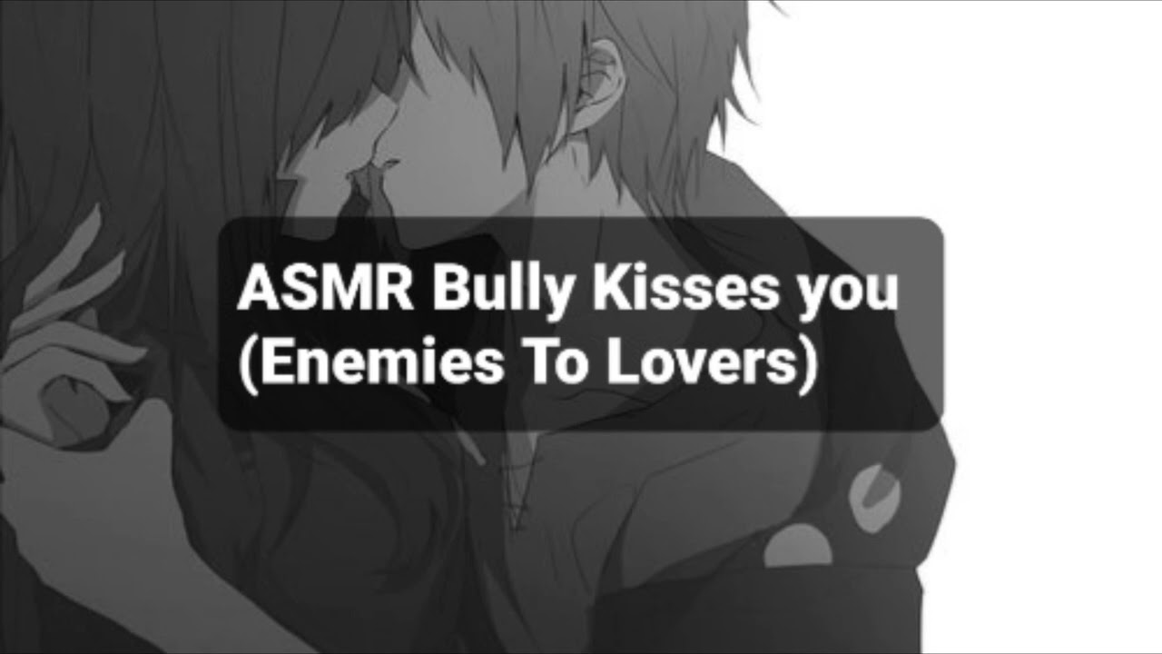 ASMR Bully Kisses You (Enemies To Lovers)