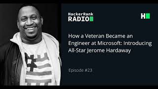 How a Veteran Became an Engineer at Microsoft: Introducing All-Star Jerome Hardaway