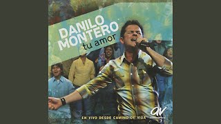 Video thumbnail of "Danilo Montero - Tu Amor - En Vivo Desde Camino de Vida"