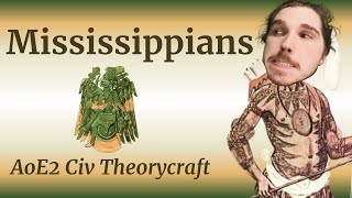 The Mississippians -- AoE2 Civ Theorycraft ft. YummmeCrab