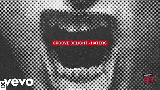 Groove Delight - Haters (Áudio Oficial)