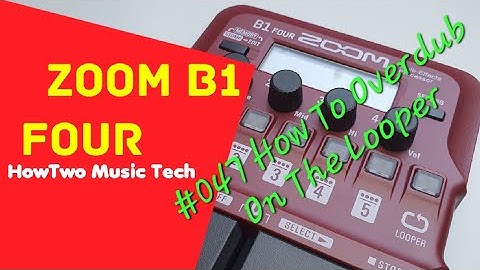 #047 How To Overdub On The Looper ZOOM B1 FOUR #HowTwoB1Four