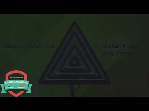 Despina Vandi   Gia  DJ Gökhan Küpeli 2016 Orjinal Mix