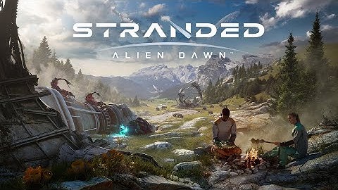 Sci fi Colony Sim on an Alien World   -   Stranded Alien Dawn  First Look