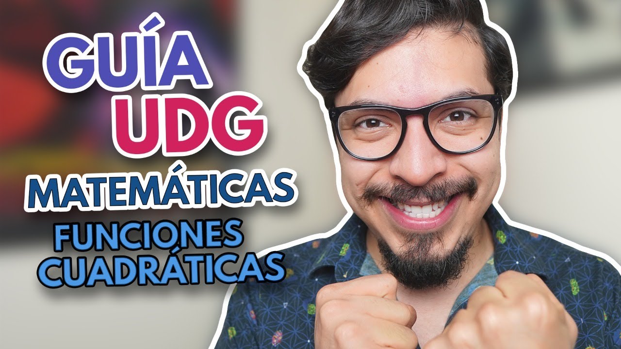 Guía de estudio UDG | Guía UDG Matemáticas | Funciones Cuadráticas