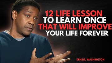 12 Life Lessons To Learn Once That Will Improve Your Life Forever | Denzel Washington Motivation