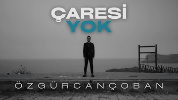 Çaresi Yok - Özgür Can Çoban (Official Video)