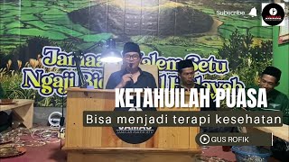 GUS ROFIK // KETAHUILAH PUASA BISA MENJADI TERAPI KESEHATAN