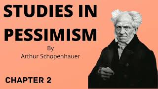 Studies in Pessimism by Arthur Schopenhauer (Chapter 2)