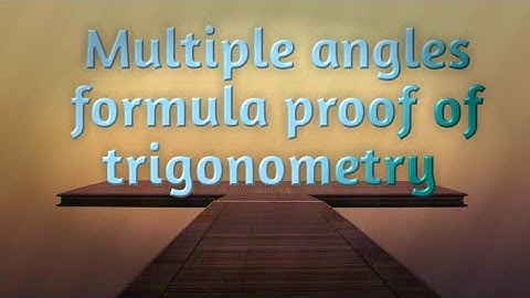 Multiple angles formula proof of trigonometry class 11