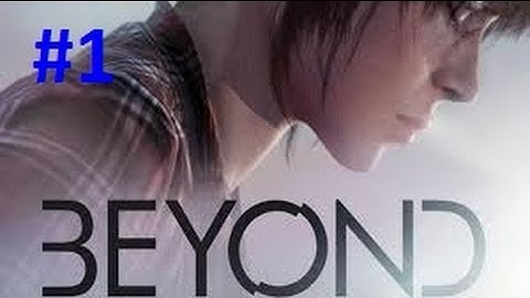 Beyond Two Souls gameplay walkthrough part 1 with commentary  -Lets Make a Movie-