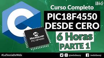 CURSO COMPLETO PIC18F4550 en C XC8 PARTE 1 | PIC18F4550 2025 | Wels Theory #lateoriadewels
