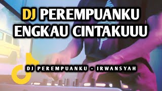 DJ PEREMPUANKU ENGKAU CINTAKU VIRAL REMIX FULL BASS TERBARU 2022