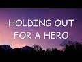 Adam Lambert Holding Out For A Hero Lyrics рџЋµ Adam Lambert Holding Out For A Hero Lyrics рџЋµ