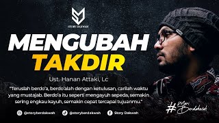 Mengubah Takdir - Ust. Hanan Attaki, Lc