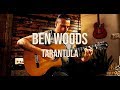 Tarantula  ben woods