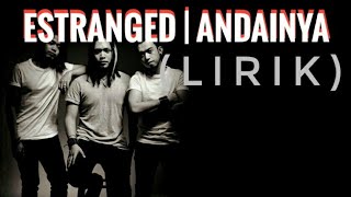 ESTRANGED - ANDAINYA (Lirik Video)