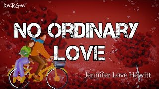 No Ordinary Love | by Jennifer Love Hewitt | KeiRGee Lyrics Video