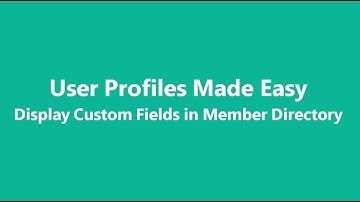 User Profiles Made Easy  - Display Custom Fields in Member List