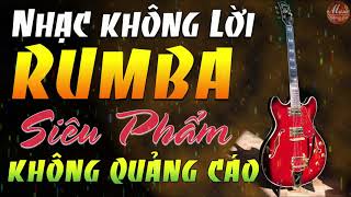 Nhạc Không Lời Không Quảng Cáo | Hoà Tấu Rumba Guita | Nhạc Cafe Buổi Sáng