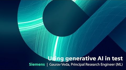 Using generative AI in test - Gaurav Veda | SIEMENS