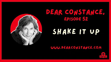 Dear Constance, Episode 52 - Shake It Up