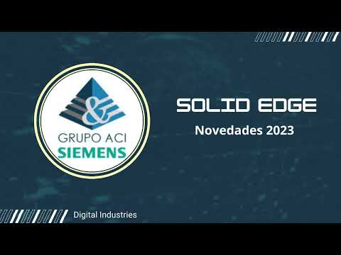 NOTICIAS Solid Edge 2023 - GRUPO ACI