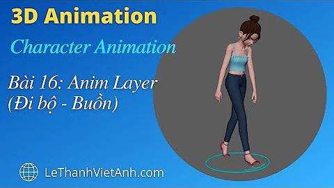 Character Animation - Bài 16 - Anim Layer