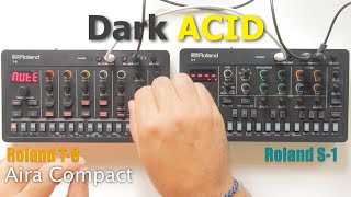 Dark Acid - Roland T8 and Roland S1