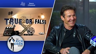 Celebrity True or False: Dennis Quaid on ‘Any Given Sunday,’ ‘Stripes’ & More | The Rich Eisen Show