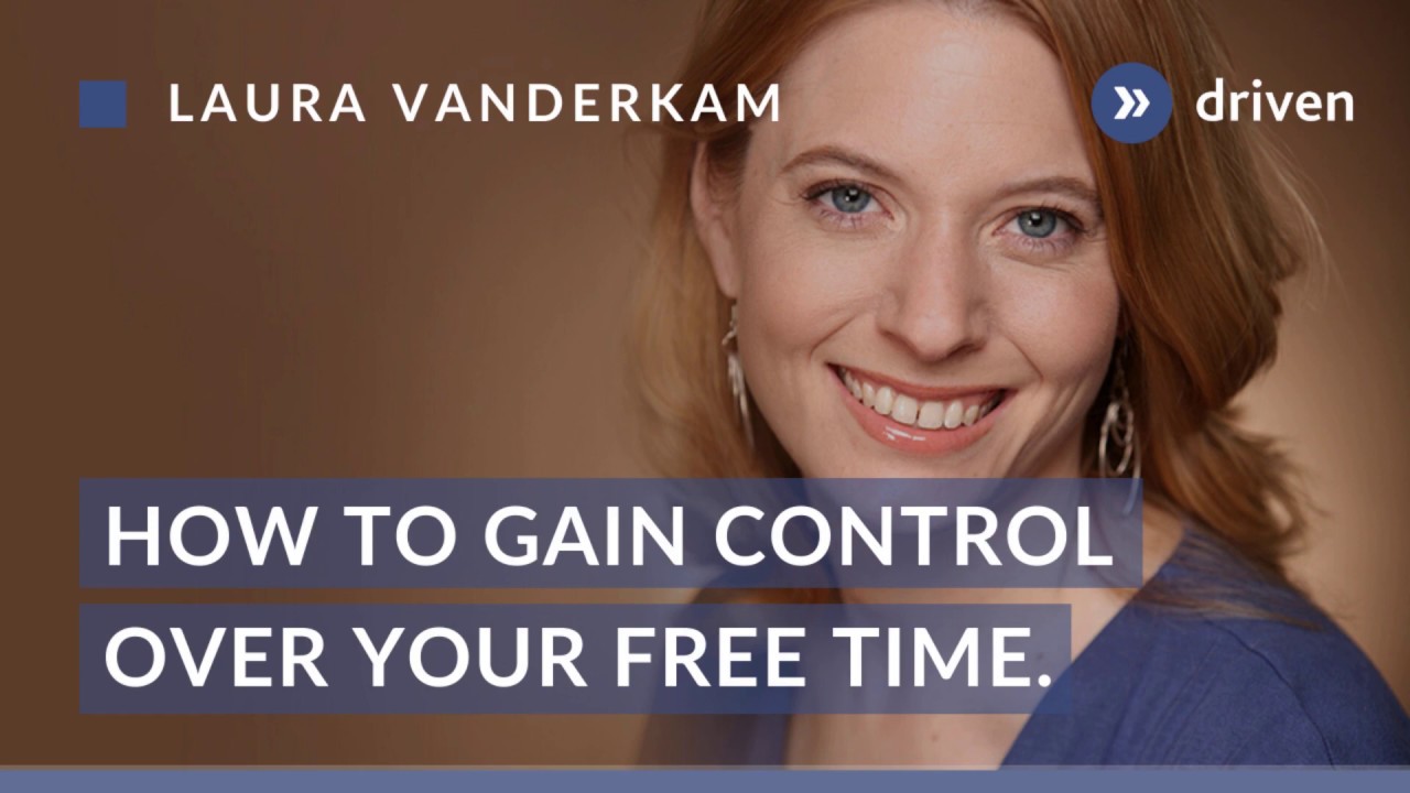 How to gain control of your free time | Laura Vanderkam | 60 sec clips ...