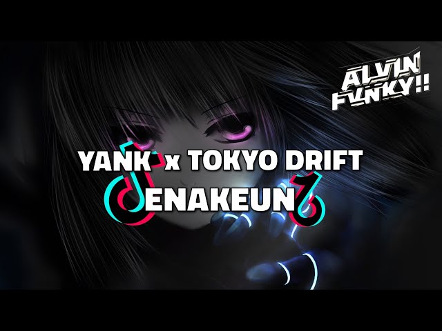 DJ YANK - TOKYO DRIFT DROP ENAKEUN class=