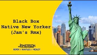Black Box - Native New Yorker [Jam's Rmx]