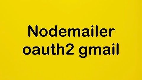 How to send emails with Node.js with Nodemailer | GMAIL | OAUTH2