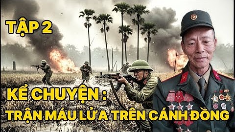 ( phần 2 ) CCB. kể chuyện trận đánh Pốt trên cánh đồng nước