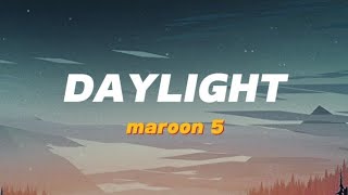 [Lyrics] Maroon 5  Daylight