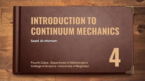 Introduction to Continuum Mechanics | L#04