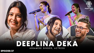 Deeplina Deka OPENS UP || Relationship, Family & UNTOLD Stories || Assamese PODCAST || Episode:37