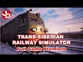 GAME PREMIERE | Trans-Siberian Railway Simulator EARLY ACCESS
