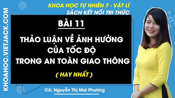 Khoa học tự nhiên lớp 7 Bài 11: Thảo luận về ảnh hưởng của tốc độ trong giao thông |Kết nối tri thức