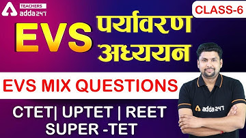CTET/REET/UPTET/SUPER-TET | EVS #6 | MIX QUESTIONS
