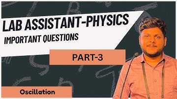 Oscillation Important Questions PART 3  & Basic Tricks | Lab Assistant Physics 2025