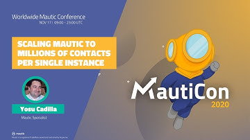 MautiCon 2020 - Yosu Cadilla - Scaling Mautic To Millions Of Contacts Per Single Instance