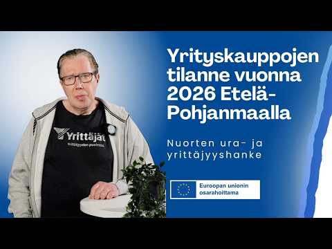 2.5 Yrityksen ostaminen ja yrityskaupat: Yrityskauppojen tilanne vuonna 2026 Etelä-Pohjanmaalla?