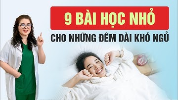 9 Bài Học Nhỏ Cho Những Đêm Dài Khó Ngủ | Dược Sĩ Nguyên 5G