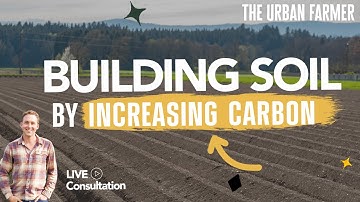 Building Soil Health By Increasing Carbon - LIVE CONSULTATION [ Listen In]