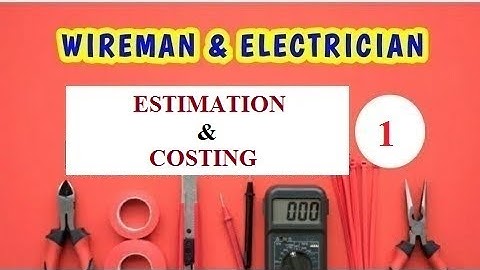 Estimation & Costing Part 1 for 2nd year Wireman & Electrician Trade.