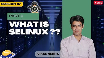 Session-87 | SELINUX Part-1 | Introduction To Security Enhanced Linux (SELinux) | Nehra Classes